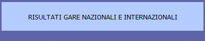 RISULTATI GARE NAZIONALI E INTERNAZIONALI