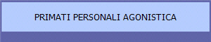 PRIMATI PERSONALI AGONISTICA
